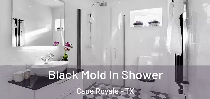  Black Mold In Shower Cape Royale - TX