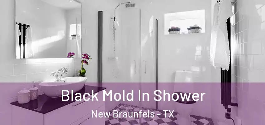  Black Mold In Shower New Braunfels - TX