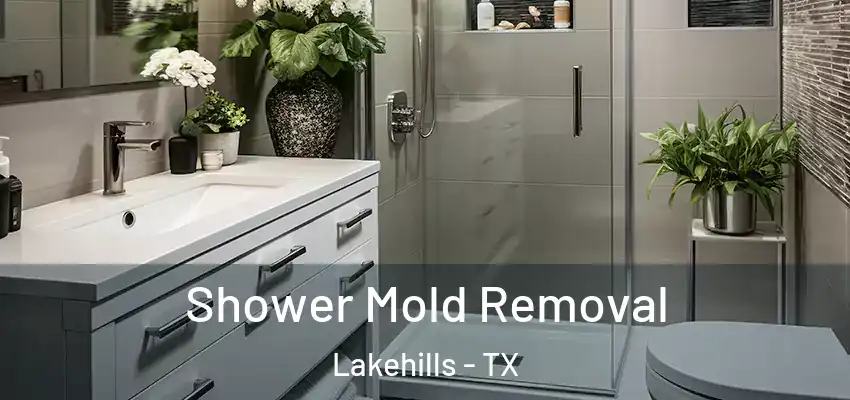 Shower Mold Removal Lakehills - TX